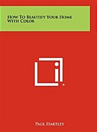 How to Beautify Your Home with Color (Hardcover)
