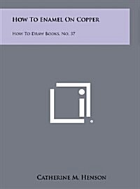 How to Enamel on Copper: How to Draw Books, No. 37 (Hardcover)