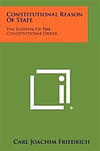 Constitutional Reason of State: The Survival of the Constitutional Order (Paperback)