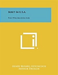 Built in U.S.A.: Post-War Architecture (Paperback)