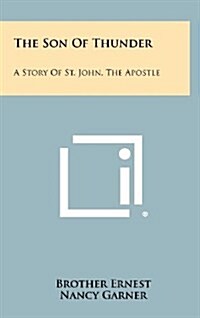 The Son of Thunder: A Story of St. John, the Apostle (Hardcover)