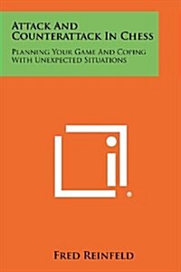 Attack and Counterattack in Chess: Planning Your Game and Coping with Unexpected Situations (Paperback)