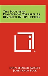 The Southern Plantation Overseer as Revealed in His Letters (Hardcover)