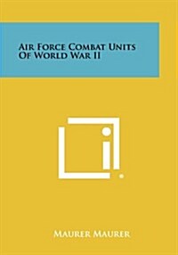 Air Force Combat Units of World War II (Paperback)
