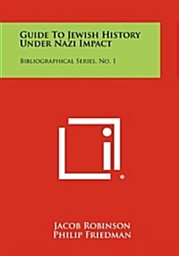 Guide to Jewish History Under Nazi Impact: Bibliographical Series, No. 1 (Paperback)