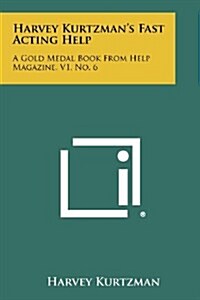 Harvey Kurtzmans Fast Acting Help: A Gold Medal Book from Help Magazine, V1, No. 6 (Paperback)