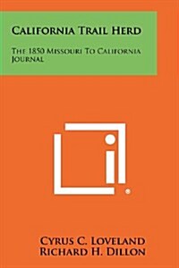 California Trail Herd: The 1850 Missouri to California Journal (Paperback)