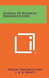 Journal of Rudolph Friederich Kurz (Hardcover)