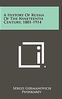 A History of Russia of the Nineteenth Century, 1801-1914 (Hardcover)