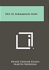 Hes in Submarines Now (Paperback)