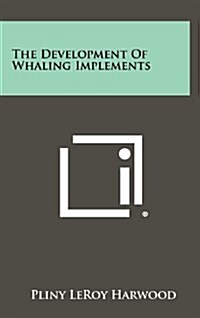 The Development of Whaling Implements (Hardcover)