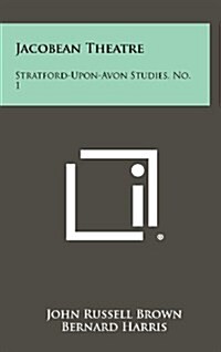 Jacobean Theatre: Stratford-Upon-Avon Studies, No. 1 (Hardcover)