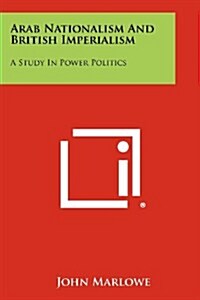 Arab Nationalism and British Imperialism: A Study in Power Politics (Paperback)