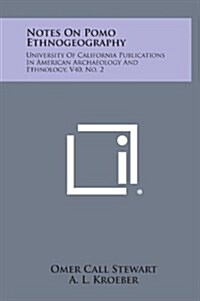 Notes on Pomo Ethnogeography: University of California Publications in American Archaeology and Ethnology, V40, No. 2 (Hardcover)