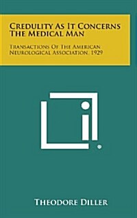 Credulity as It Concerns the Medical Man: Transactions of the American Neurological Association, 1929 (Hardcover)