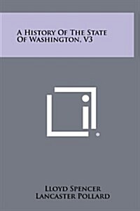 A History of the State of Washington, V3 (Hardcover)