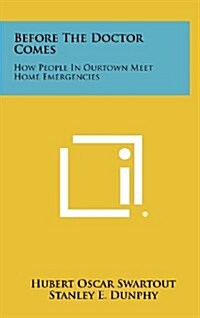 Before the Doctor Comes: How People in Ourtown Meet Home Emergencies (Hardcover)