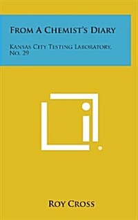 From a Chemists Diary: Kansas City Testing Laboratory, No. 29 (Hardcover)