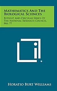 Mathematics and the Biological Sciences: Reprint and Circular Series of the National Research Council, No. 77 (Hardcover)