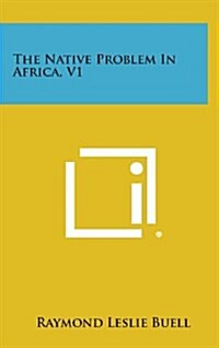 The Native Problem in Africa, V1 (Hardcover)