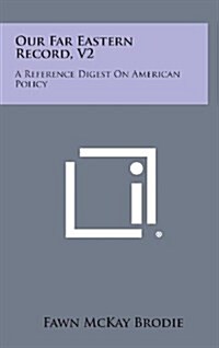 Our Far Eastern Record, V2: A Reference Digest on American Policy (Hardcover)