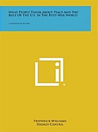 What People Think about Peace and the Role of the U.S. in the Post-War World: Confidential Report (Hardcover)