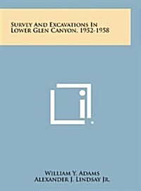 Survey and Excavations in Lower Glen Canyon, 1952-1958 (Hardcover)