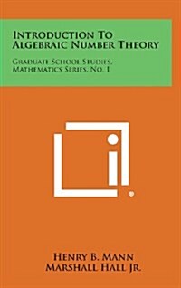 Introduction to Algebraic Number Theory: Graduate School Studies, Mathematics Series, No. 1 (Hardcover)