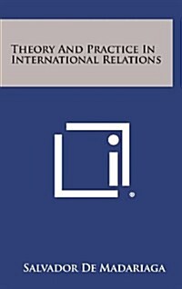 Theory and Practice in International Relations (Hardcover)