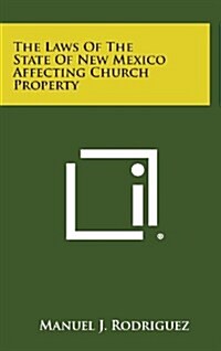 The Laws of the State of New Mexico Affecting Church Property (Hardcover)