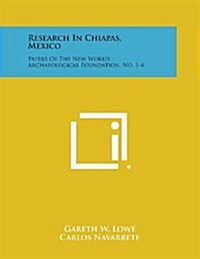 Research in Chiapas, Mexico: Papers of the New World Archaeological Foundation, No. 1-4 (Paperback)