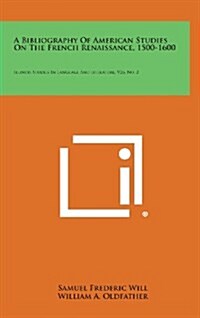 A Bibliography of American Studies on the French Renaissance, 1500-1600: Illinois Studies in Language and Literature, V26, No. 2 (Hardcover)