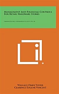 Management and Financial Controls for Retail Hardware Stores: Indiana Business Information Bulletin, No. 44 (Hardcover)