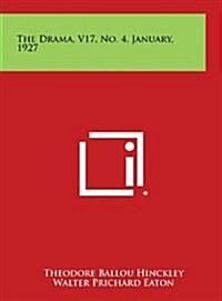 The Drama, V17, No. 4, January, 1927 (Hardcover)