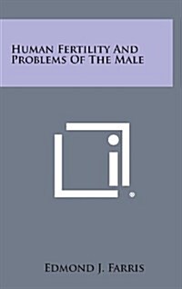 Human Fertility and Problems of the Male (Hardcover)