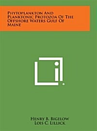 Phytoplankton and Planktonic Protozoa of the Offshore Waters Gulf of Maine (Hardcover)