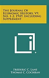 The Journal of Economic History, V9, No. 1-2, 1949, Including Supplement (Hardcover)