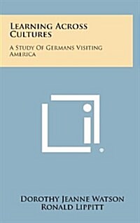 Learning Across Cultures: A Study of Germans Visiting America (Hardcover)