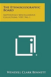 The Ethnogeographic Board: Smithsonian Miscellaneous Collections, V107, No. 1 (Paperback)