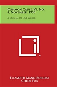 Common Cause, V4, No. 4, November, 1950: A Journal of One World (Hardcover)