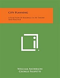 City Planning: A Selection of Readings in Its Theory and Practice (Paperback)