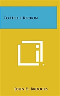To Hell I Reckon (Hardcover)
