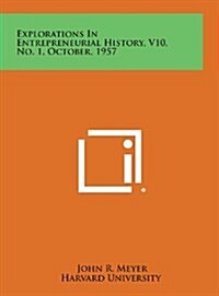 Explorations in Entrepreneurial History, V10, No. 1, October, 1957 (Hardcover)