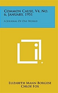 Common Cause, V4, No. 6, January, 1951: A Journal of One World (Hardcover)