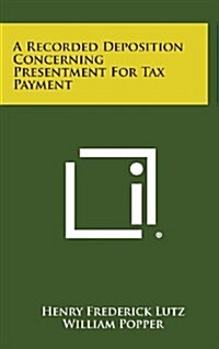 A Recorded Deposition Concerning Presentment for Tax Payment (Hardcover)