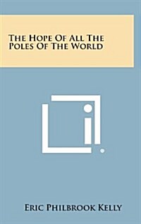 The Hope of All the Poles of the World (Hardcover)
