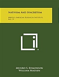 Nativism and Syncretism: Middle American Research Institute, No. 19 (Paperback)