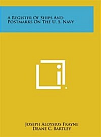 A Register of Ships and Postmarks on the U. S. Navy (Hardcover)