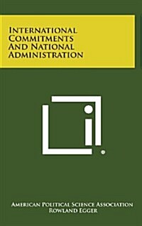 International Commitments and National Administration (Hardcover)