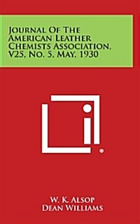 Journal of the American Leather Chemists Association, V25, No. 5, May, 1930 (Hardcover)